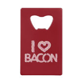 I Liebe Bacon Kreditkarten Flaschenöffner (Vorderseite)