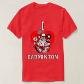 I Liebe Badminton T 13 T-Shirt (Design vorne)