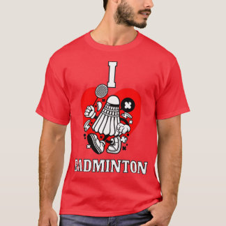 I Liebe Badminton T 13 T-Shirt