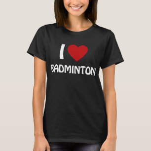 I Liebe Badminton T-Shirt