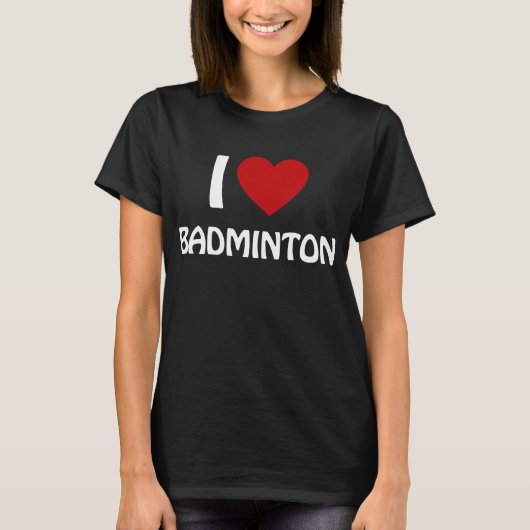 I Liebe Badminton T-Shirt (Vorderseite)