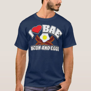 I Liebe BAE, Bacon und Eier T-Shirt