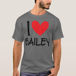 I Liebe Bailey Name Personalisiert Girl Frau Beste T-Shirt