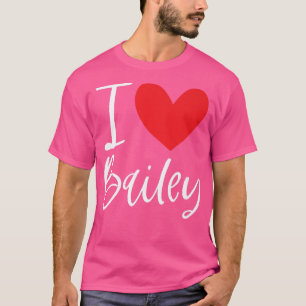 I Liebe Bailey Name Personalisiert Girl Frau Beste T-Shirt