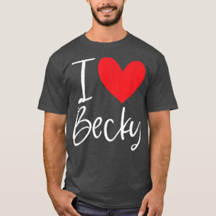 I Liebe Becky Name Personalisiert Girl BESTE FREUN T-Shirt