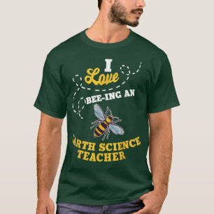 I Liebe Bee-Ing an Earth Science Teacher Honey Bee T-Shirt