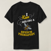 I Liebe BeeIng A Speech Therapist Honey Bee Job Pr T-Shirt (Design vorne)