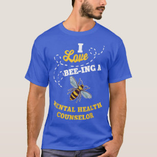 I Liebe BeeIng als Berater für psychische Gesundhe T-Shirt