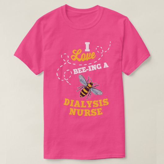 I Liebe BeeIng Dialyse Nurse Honey Bee Job Profe T-Shirt (Design vorne)