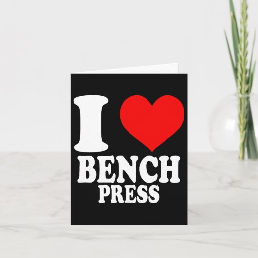 I Liebe Bench Press 1 Karte