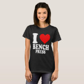 I Liebe Bench Press 1 T-Shirt (Vorne ganz)