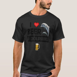 I Liebe Bier und Delphine trinken Aquatic Sea Life T-Shirt