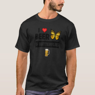 I Liebe Bier und Schmetterlinge trinken Lepidopter T-Shirt