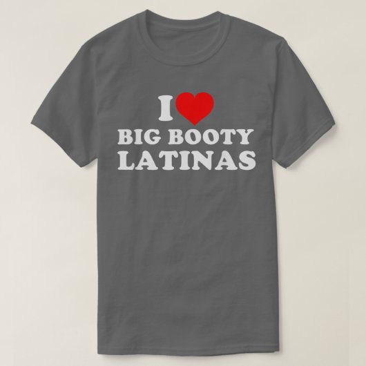 I Liebe Big Hintern Latinas 1 T-Shirt (Design vorne)