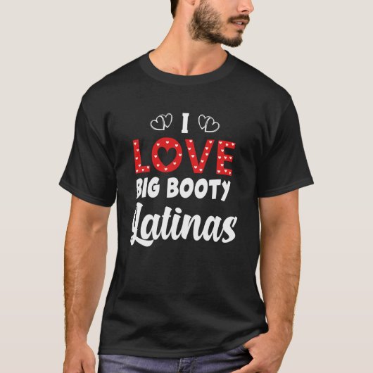 I Liebe Big Hintern Latinas T-Shirt (Vorderseite)