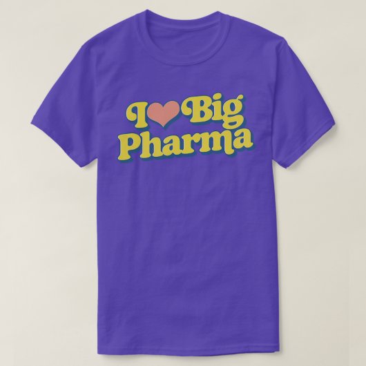 I Liebe Big Pharma T-Shirt (Design vorne)
