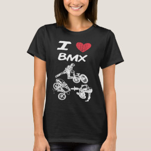 I Liebe Bmx A Great Passion oder Hobby Idea T-Shirt