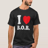 I Liebe BOB Akku betrieben Freund T T-Shirt (Vorderseite)