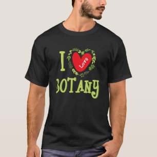 I Liebe Botany Pflanze Botanikergarten T-Shirt