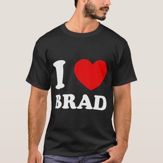 I Liebe Brad I Heart Brad Funny Brad T-Shirt (Vorderseite)