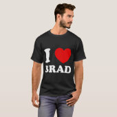 I Liebe Brad I Heart Brad Funny Brad T-Shirt (Vorne ganz)