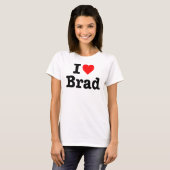 "I LIEBE BRAD" T-Shirt (Vorne ganz)