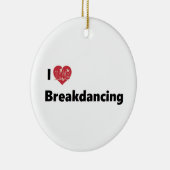 I Liebe Breakdance Keramik Ornament (Rechts)