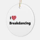 I Liebe Breakdance Keramik Ornament (Links)