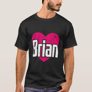 I Liebe Brian Vorname I He Brian T-Shirt
