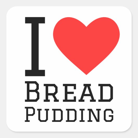 I Liebe Brot Pudding Quadratischer Aufkleber (Vorderseite)