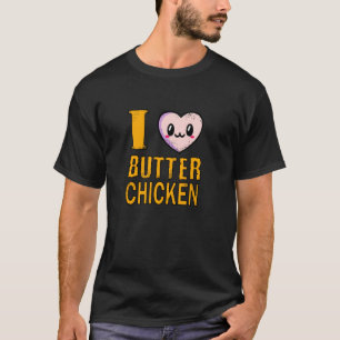 I Liebe Butter Chicken 1 T-Shirt