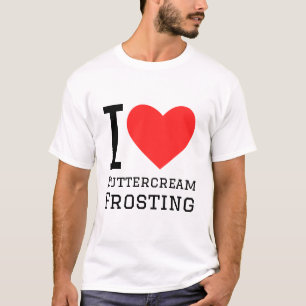 I Liebe ButterCreme Zuckerguss T-Shirt