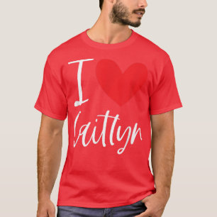 I Liebe Caitlyn Name Personalisiert Girl Frau BEST T-Shirt
