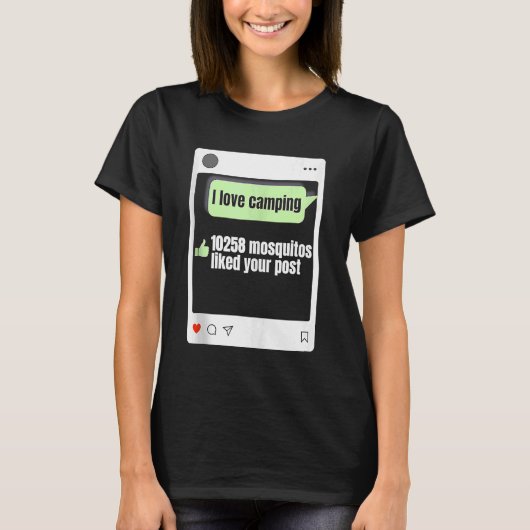 I Liebe Camping 10258 Moskitos gefiel Ihre Post Ca T-Shirt (Vorderseite)