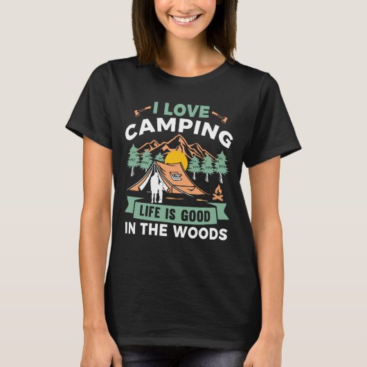I Liebe Camping Leben ist gut im Wald Funny T-Shirt (Vorderseite)