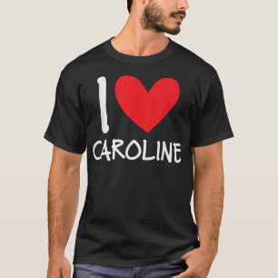 I Liebe Caroline Name Personalisiert Girl BESTE FR T-Shirt