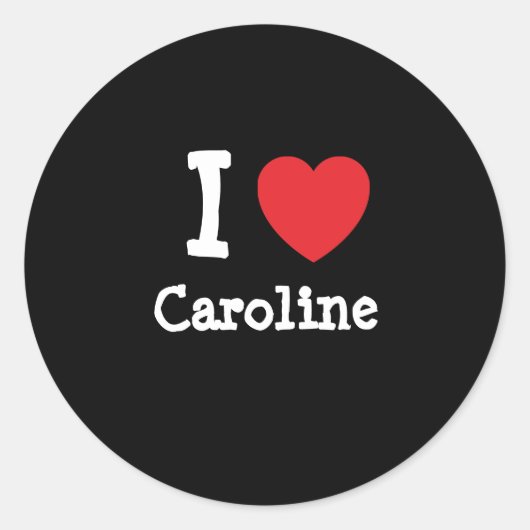 I Liebe Caroline T - Shirt Runder Aufkleber (Vorderseite)