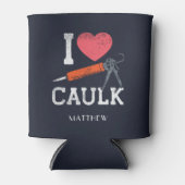 I Liebe Caulking Bauarbeiter Personalisiert Dosenkühler (Vorderseite)