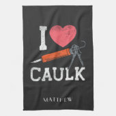 I Liebe Caulking Bauarbeiter Personalisiert Geschirrtuch (Vertikal)
