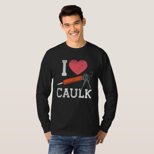 I Liebe Caulking Bauarbeiter T-Shirt (Vorne ganz)