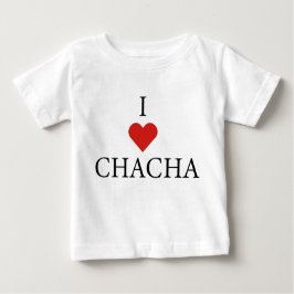 I LIEBE CHACHA Baby T - Shirt 
