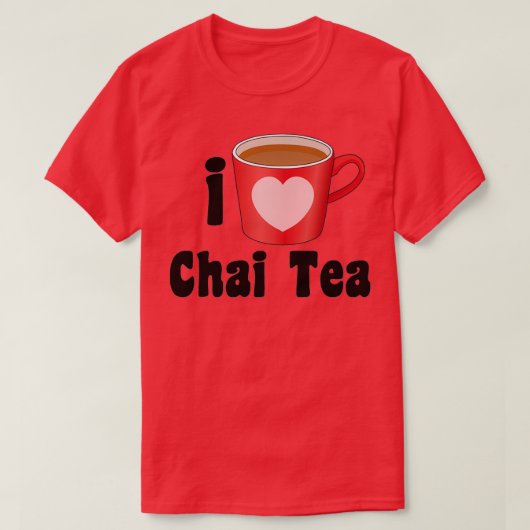 I Liebe Chai Tea Designs for Tea Lovers T-Shirt (Design vorne)