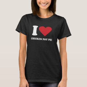 I Liebe CHICKEN POT PIE I Heart CHICKEN POT PIE T-Shirt