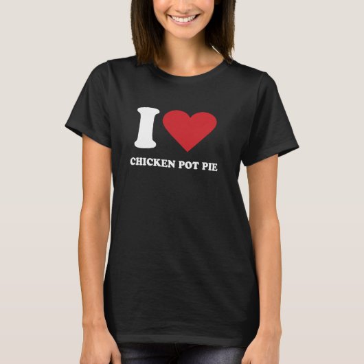 I Liebe CHICKEN POT PIE I Heart CHICKEN POT PIE T-Shirt (Vorderseite)
