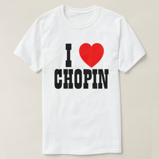 I Liebe Chopin oder was auch immer T-Shirt (Design vorne)