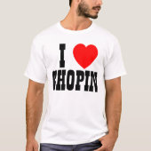 I Liebe Chopin oder was auch immer T-Shirt (Vorderseite)