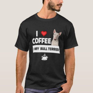 I Liebe Coffee and My Bull Terrier Dog Mama Vater  T-Shirt