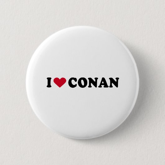 I LIEBE CONAN BUTTON (Vorderseite)