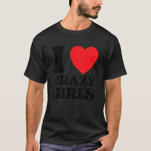 I Liebe Crazy Girls I Red Heart Crazy Girls Zitat T-Shirt