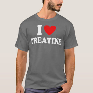 I Liebe Creatine Funny Gym Fitness Workout Bodybul T-Shirt